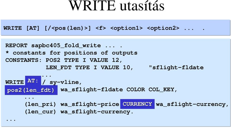 * constants for positions of outputs CONSTANTS: POS2 TYPE I VALUE 12, LEN_FDT TYPE I