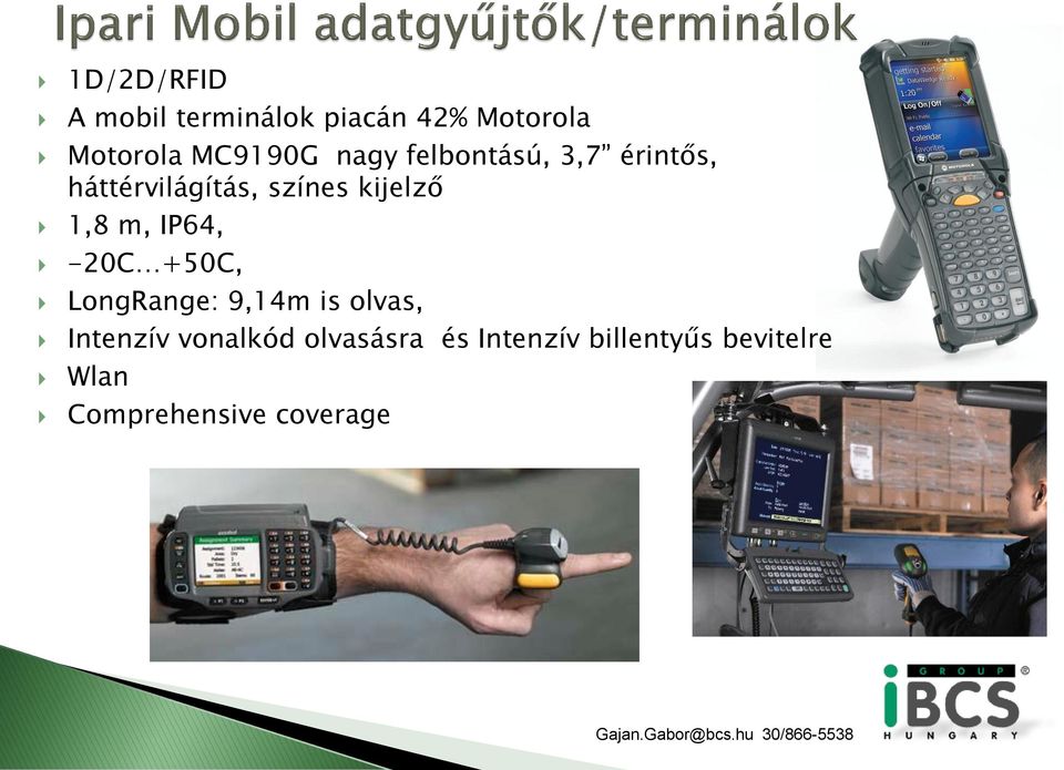 m, IP64, -20C +50C, LongRange: 9,14m is olvas, Intenzív vonalkód