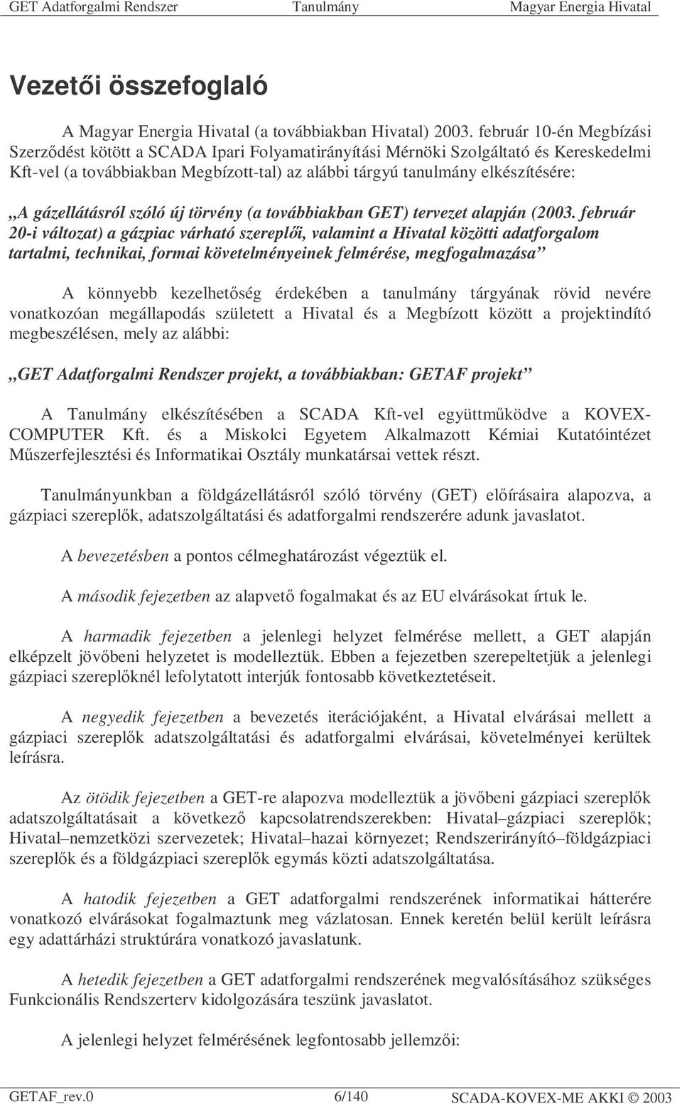 gázellátásról szóló új törvény (a továbbiakban GET) tervezet alapján (2003.