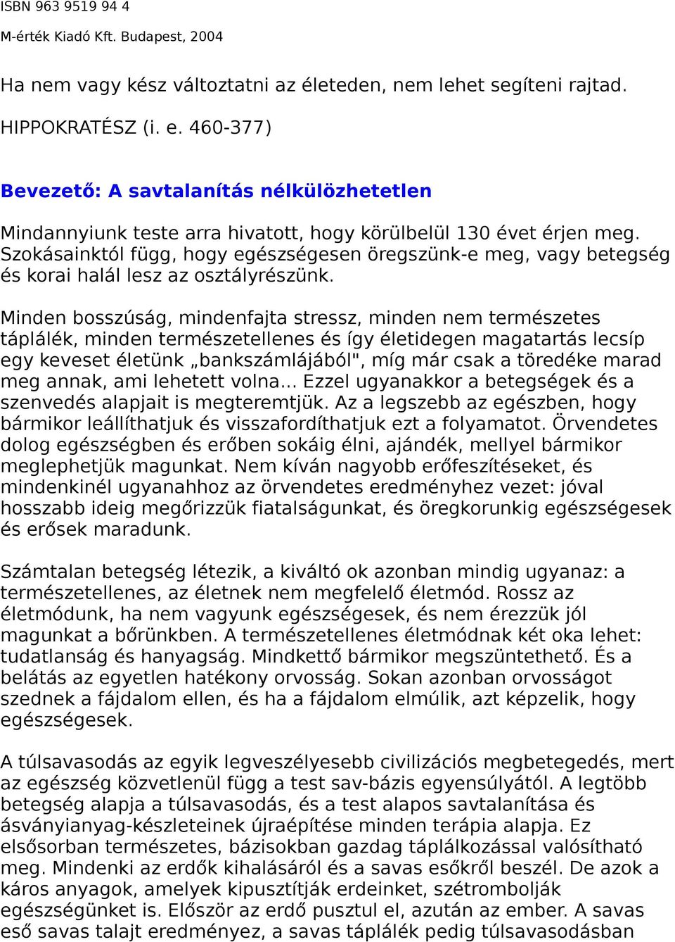 Szokásainktól függ, hogy egészségesen öregszünk-e meg, vagy betegség és korai halál lesz az osztályrészünk.