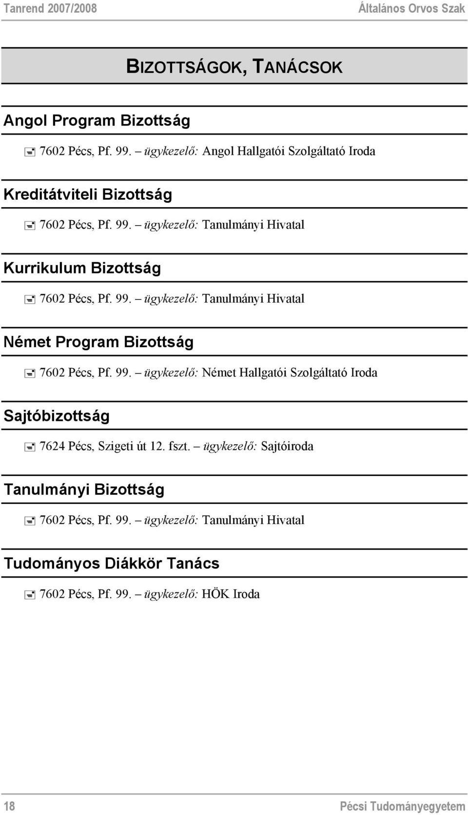 ügykezelő: Tanulmányi Hivatal Kurrikulum Bizottság 7602 Pécs, Pf. 99.