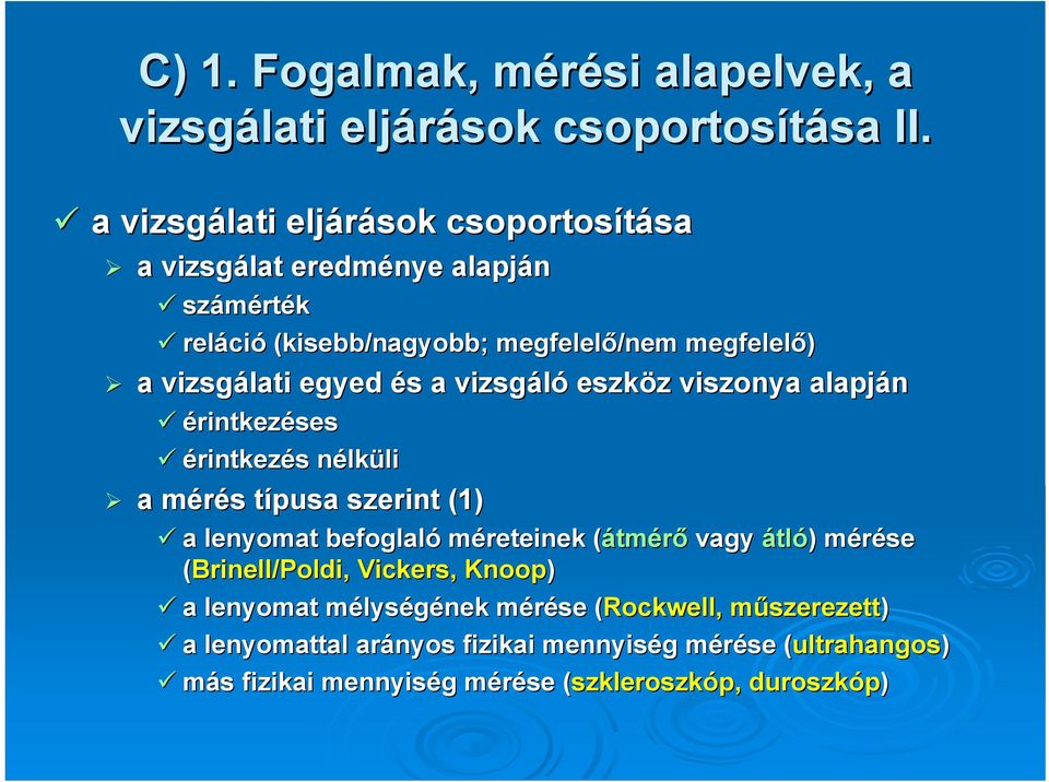 vizsgáló eszköz z viszonya alapján érintkezéses érintkezés s nélkn lkülili a mérés m s típusa t szerint (1) a lenyomat befoglaló méreteinek (átm( tmérő vagy átló) )