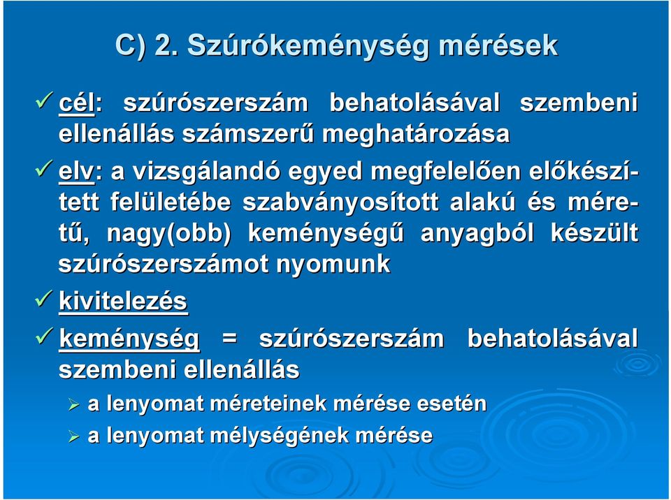 és mére- tű,, nagy(obb obb) ) keménys nységű anyagból l készk szült szúrószersz szerszámot nyomunk kivitelezés keménys nység =