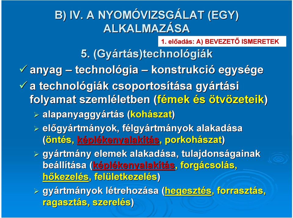 letben (fémek( és ötvözeteik) 5. (Gyárt anyag technológia 1.