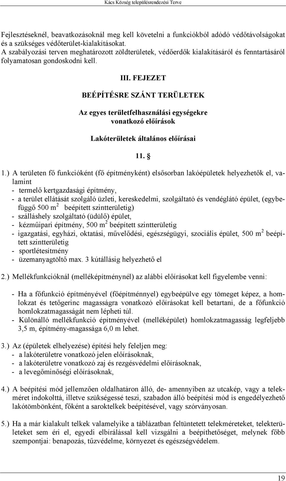 FEJEZET BEÉPÍTÉSRE SZÁNT TERÜLETEK Az egyes területfelhasználási egységekre vonatkozó előírások Lakóterületek általános előírásai 11