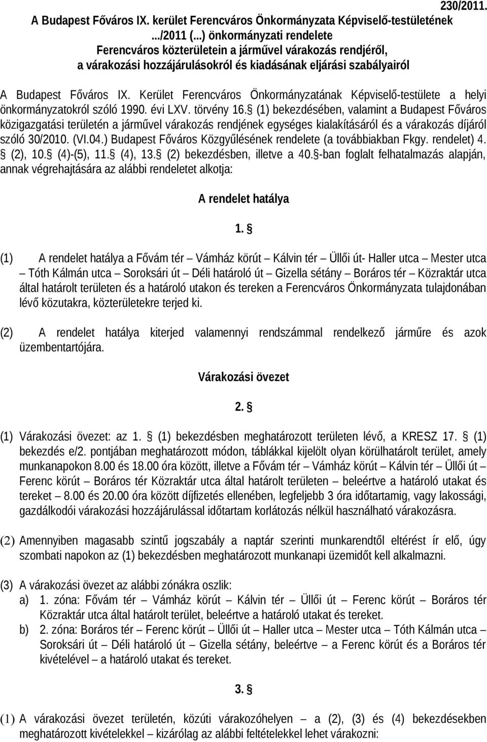 Kerület Ferencváros Önkormányzatának Képviselő-testülete a helyi önkormányzatokról szóló 1990. évi LXV. törvény 16.