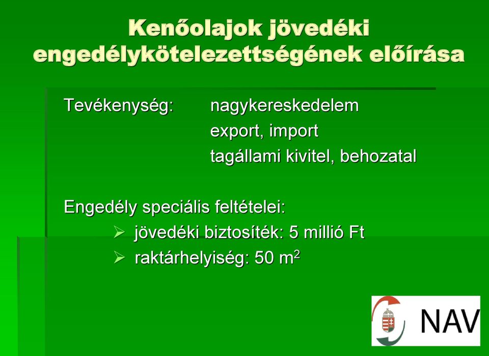 tagállami kivitel, behozatal Engedély speciális