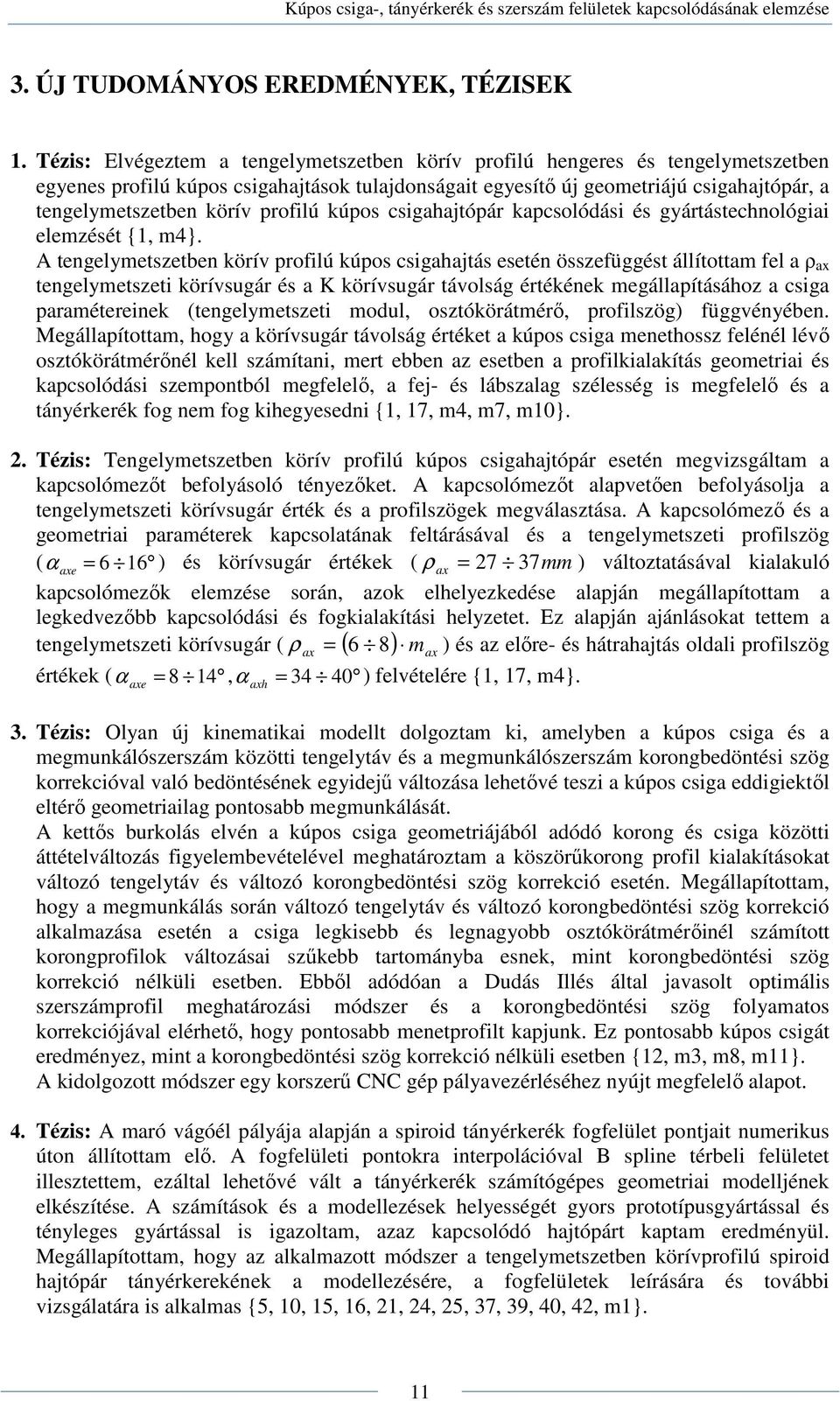 profilú kúpos csigahajtópár kapcsolódási és gyártástechnológiai elemzését {1, m4}.