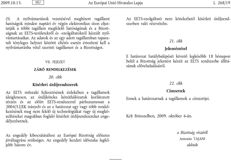 és a Bizottságnak az EETS-területekről és -szolgáltatókról készült nyilvántartásaikat.