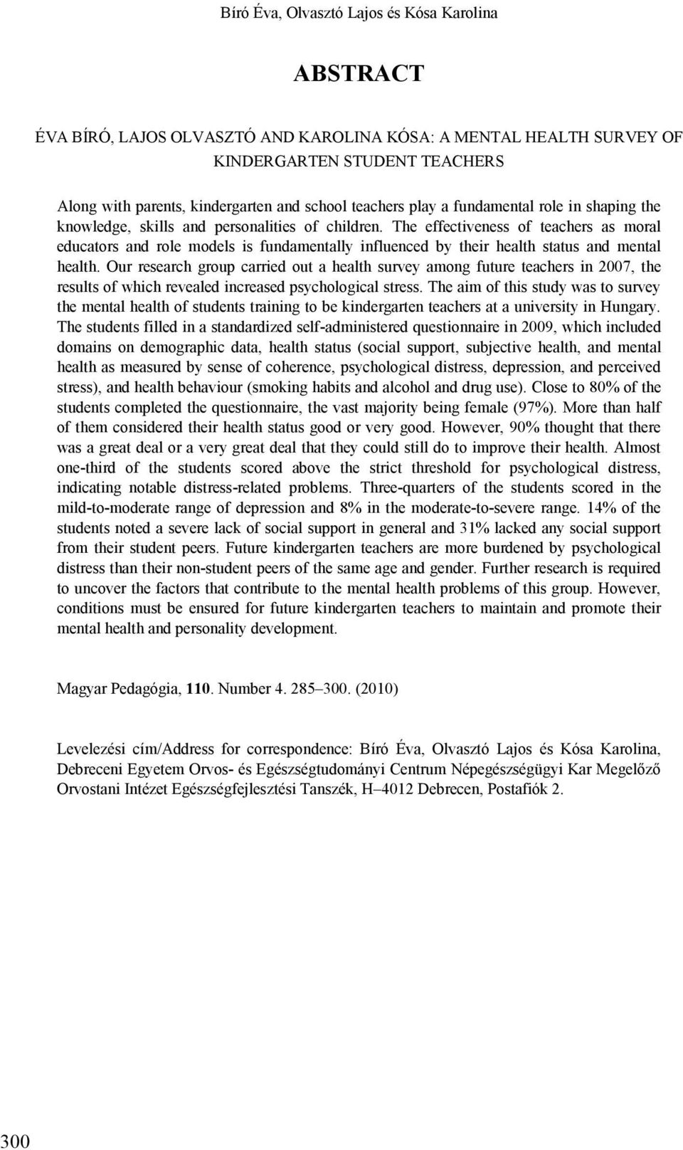 The effectiveness of teachers as moral educators and role models is fundamentally influenced by their health status and mental health.