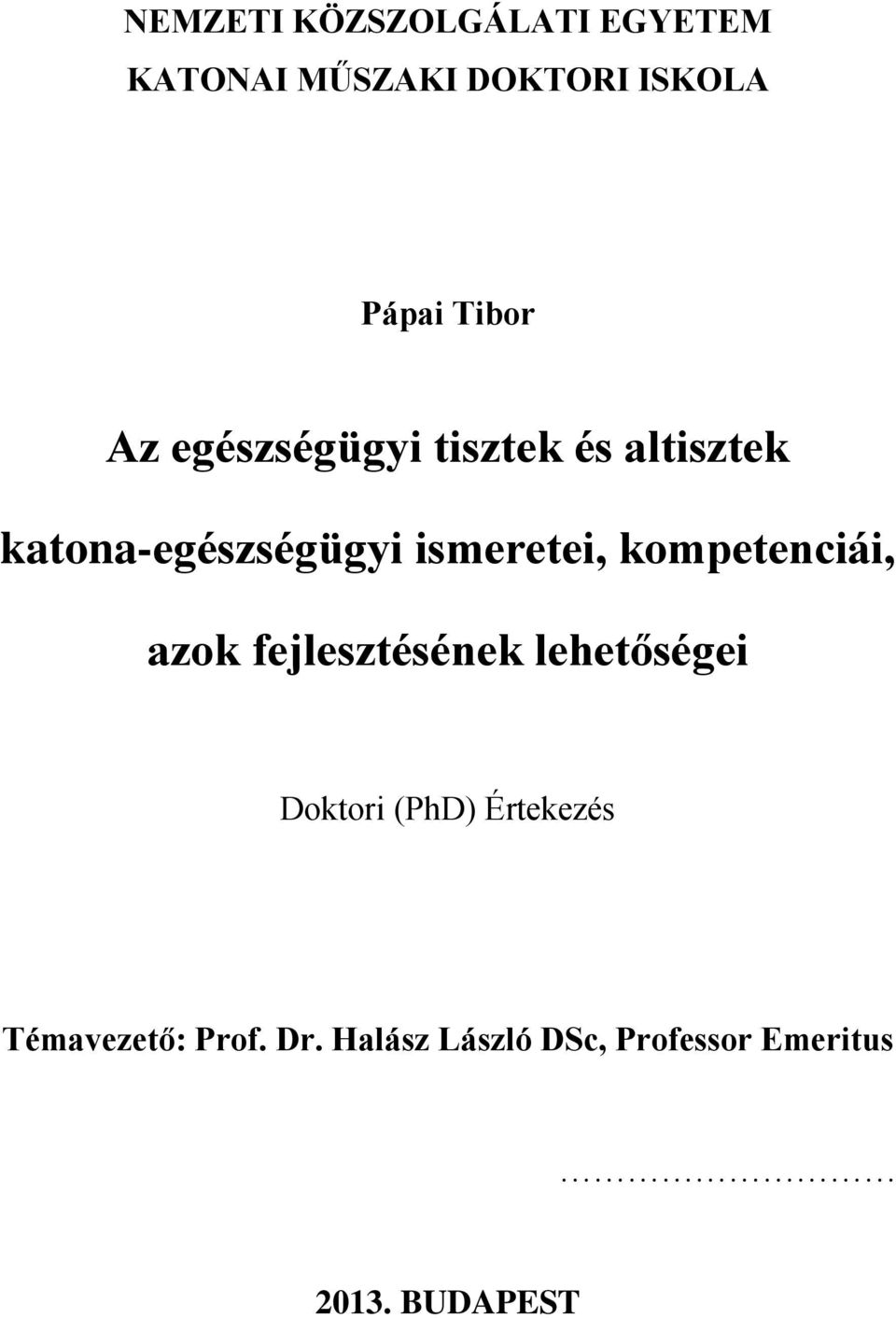 ismeretei, kompetenciái, azok fejlesztésének lehetőségei Doktori (PhD)