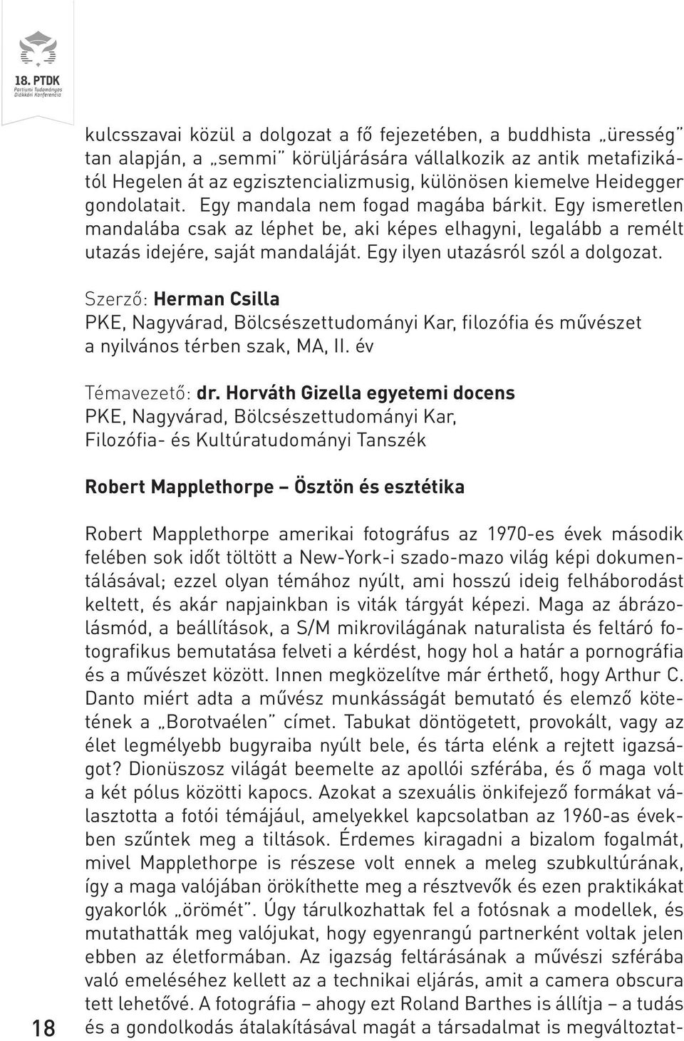 Egy ilyen utazásról szól a dolgozat. Szerző: Herman Csilla PKE, Nagyvárad, Bölcsészettudományi Kar, filozófia és művészet a nyilvános térben szak, MA, II. év Témavezető: dr.