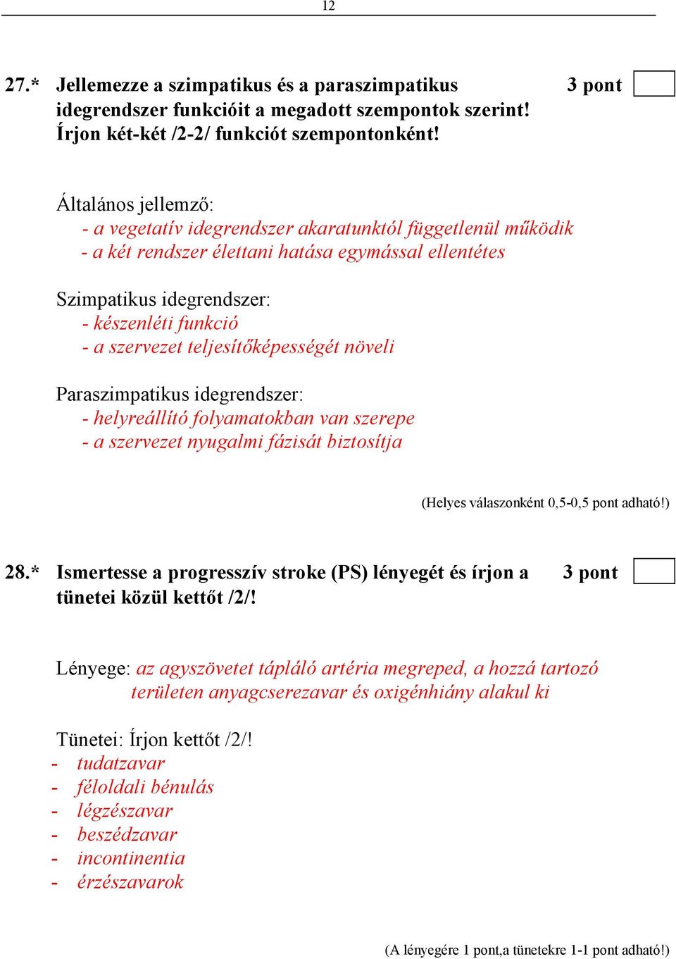 teljesítıképességét növeli Paraszimpatikus idegrendszer: - helyreállító folyamatokban van szerepe - a szervezet nyugalmi fázisát biztosítja 28.