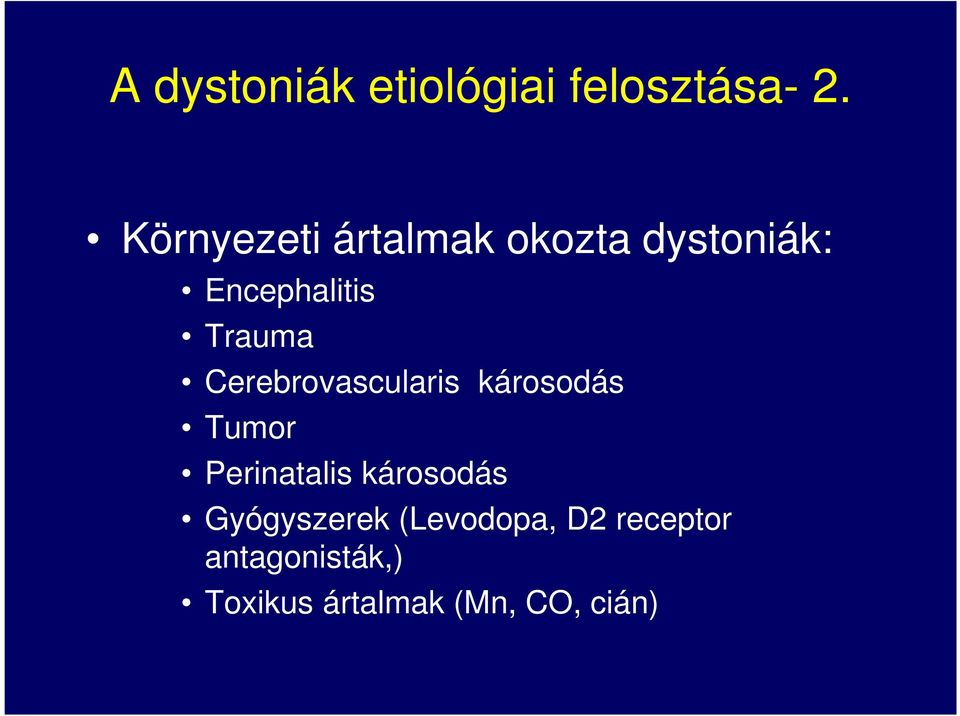 Cerebrovascularis károsodás Tumor Perinatalis károsodás