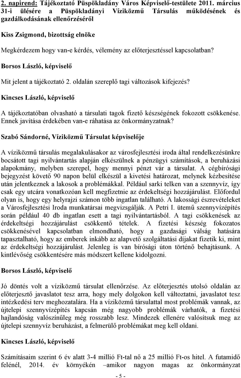 Borsos László, képviselő Mit jelent a tájékoztató 2. oldalán szereplő tagi változások kifejezés?