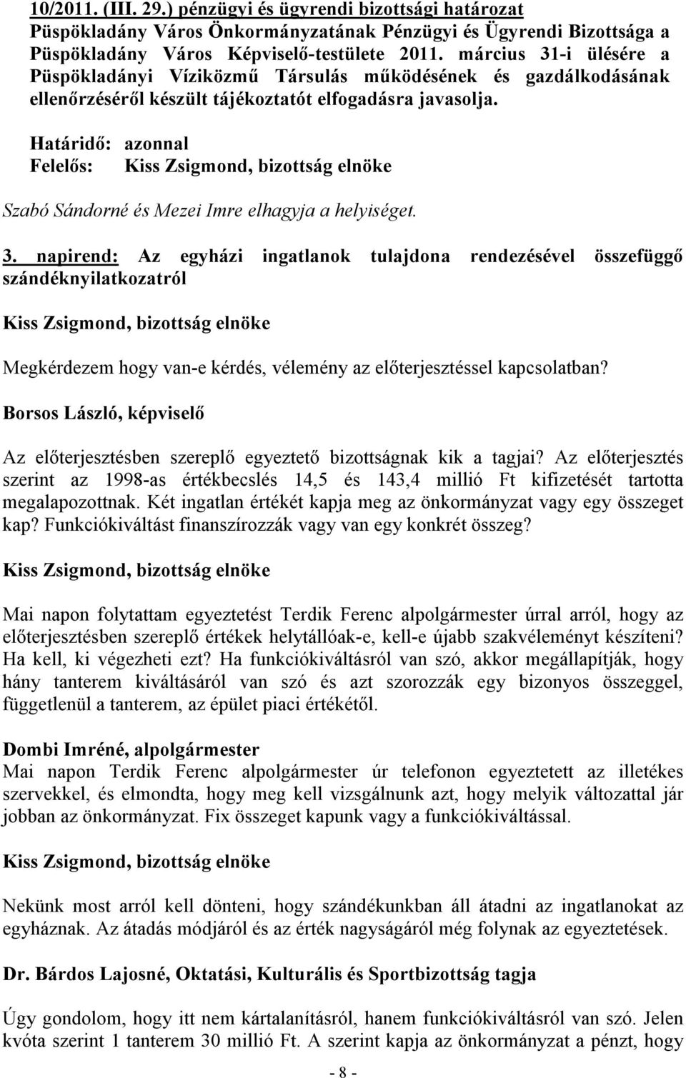 Felelős: Szabó Sándorné és Mezei Imre elhagyja a helyiséget. 3.