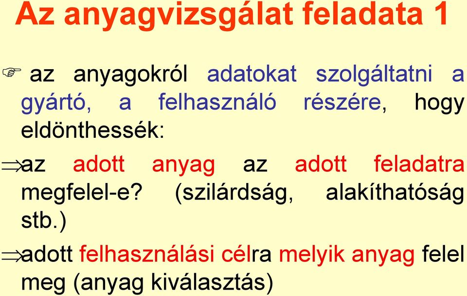 anyag az adott feladatra megfelel-e?