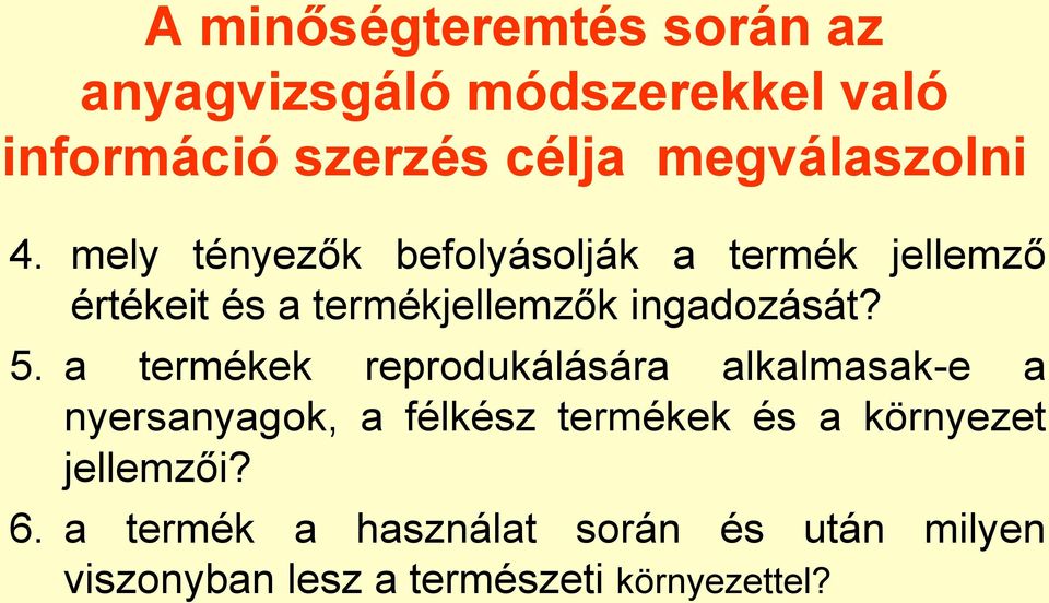 mely tényezők befolyásolják a termék jellemző értékeit és a termékjellemzők ingadozását? 5.