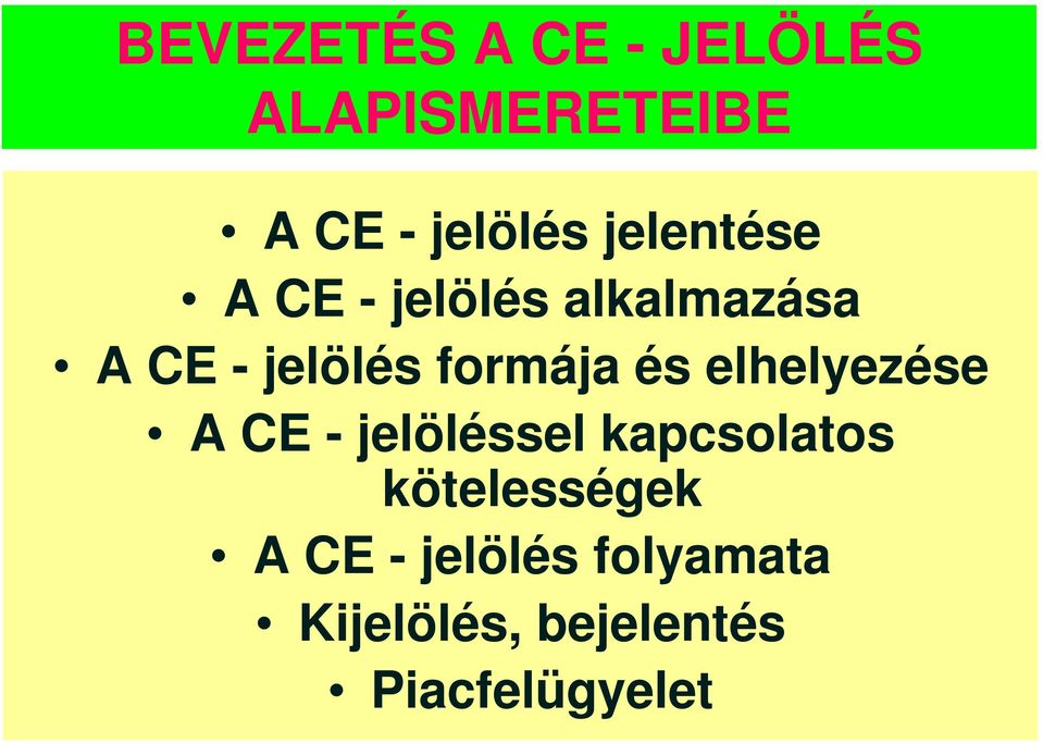 formája és elhelyezése A CE - jelöléssel kapcsolatos