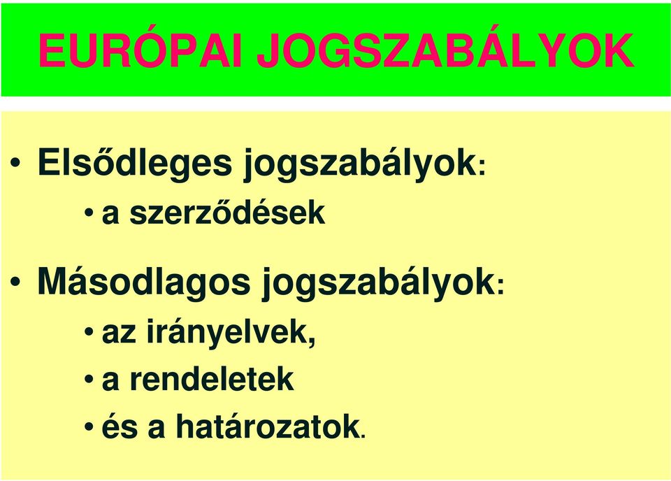 Másodlagos jogszabályok: az