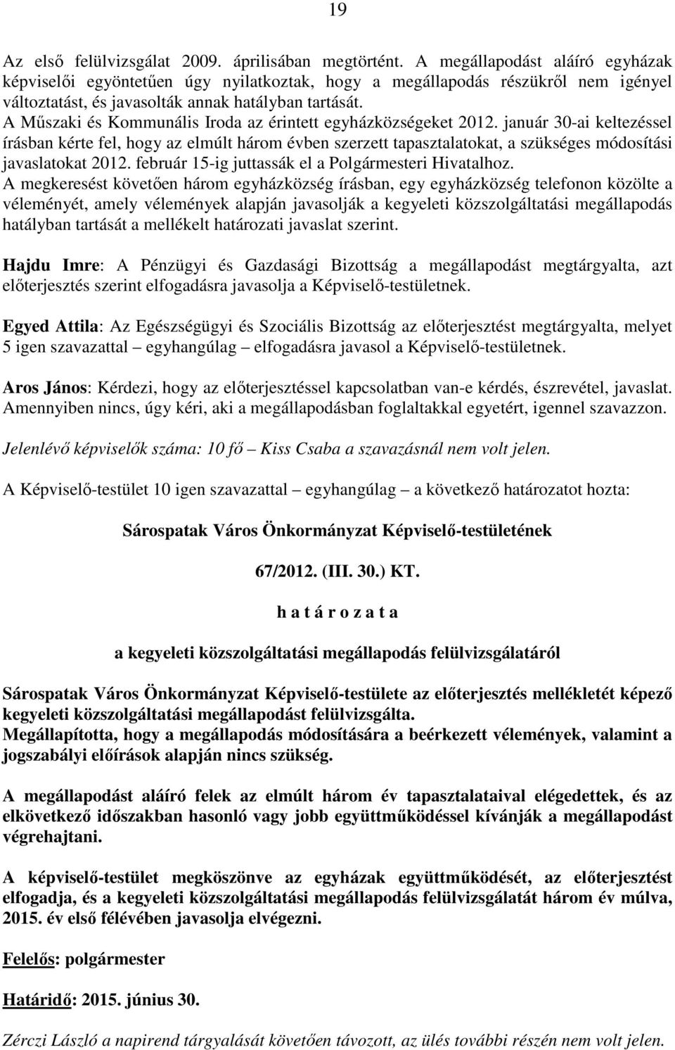 A Mőszaki és Kommunális Iroda az érintett egyházközségeket 2012.