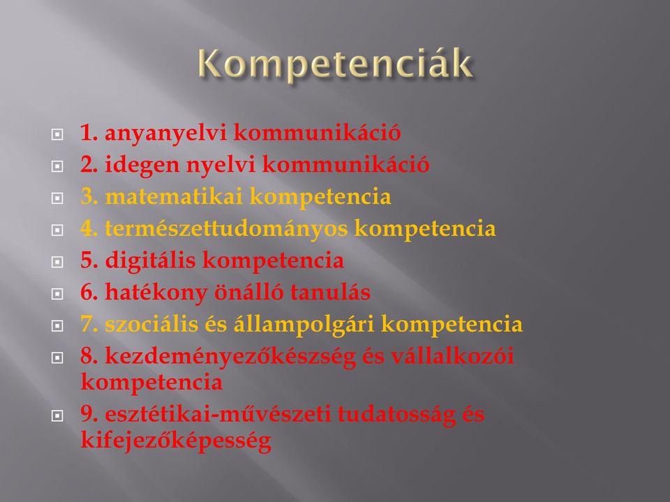 digitális kompetencia 6. hatékony önálló tanulás 7.