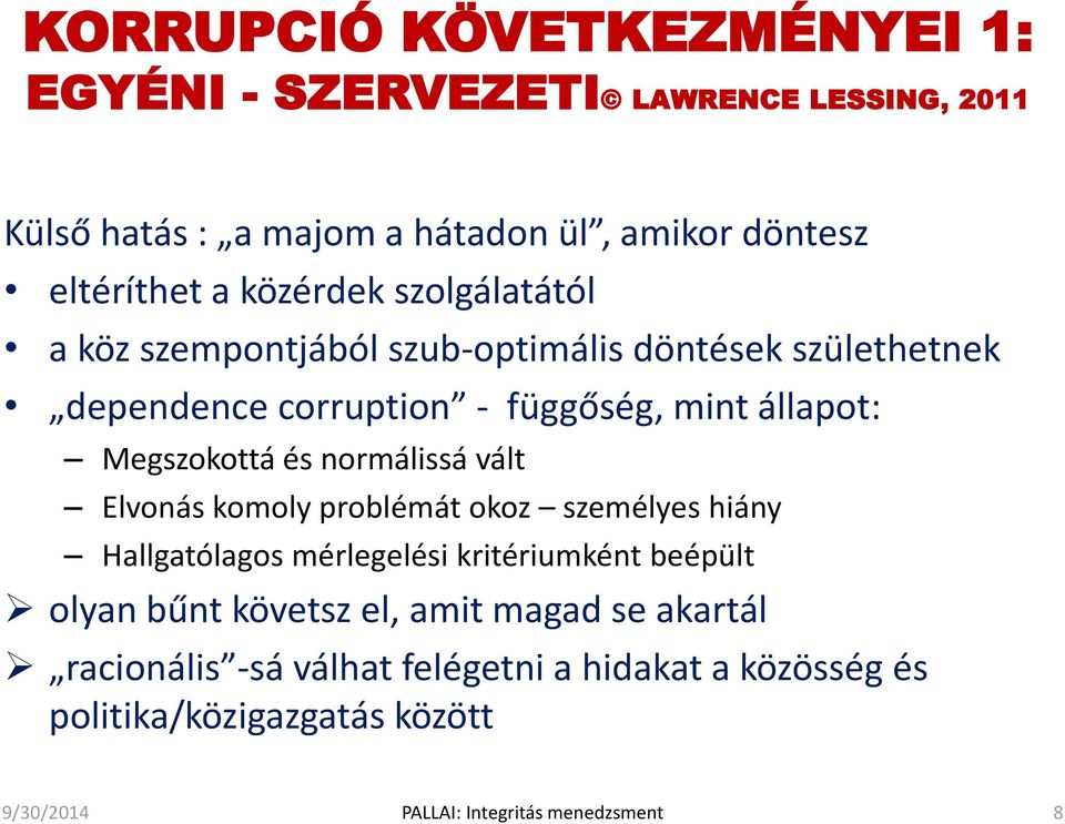 és normálissá vált Elvonás komoly problémát okoz személyes hiány Hallgatólagos mérlegelési kritériumként beépült olyan bűnt követsz el,