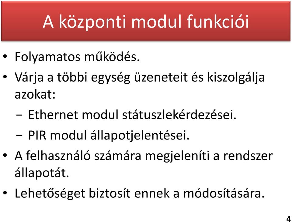 modul státuszlekérdezései. PIR modul állapotjelentései.