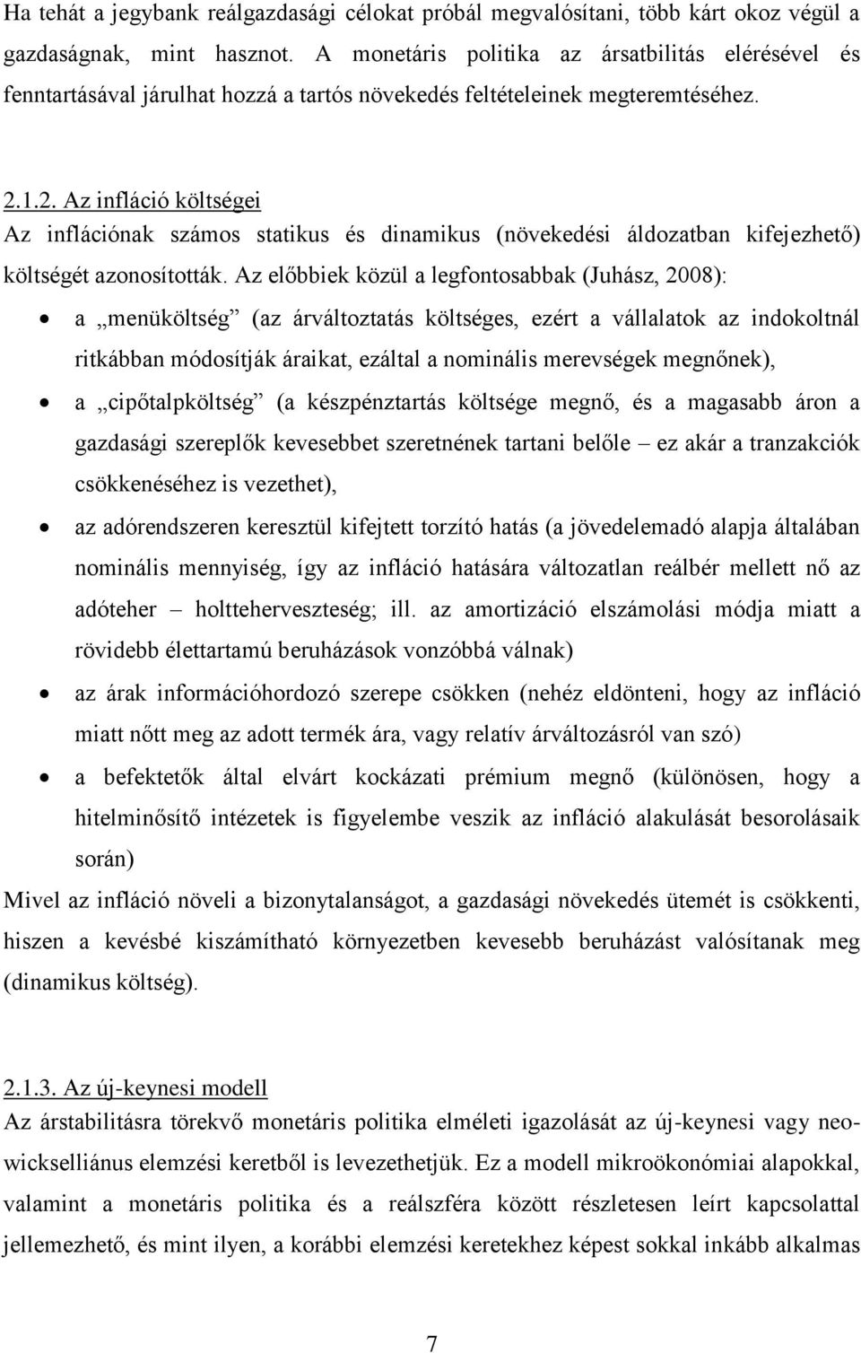 1.2. Az infláció költségei Az inflációnak számos statikus és dinamikus (növekedési áldozatban kifejezhető) költségét azonosították.