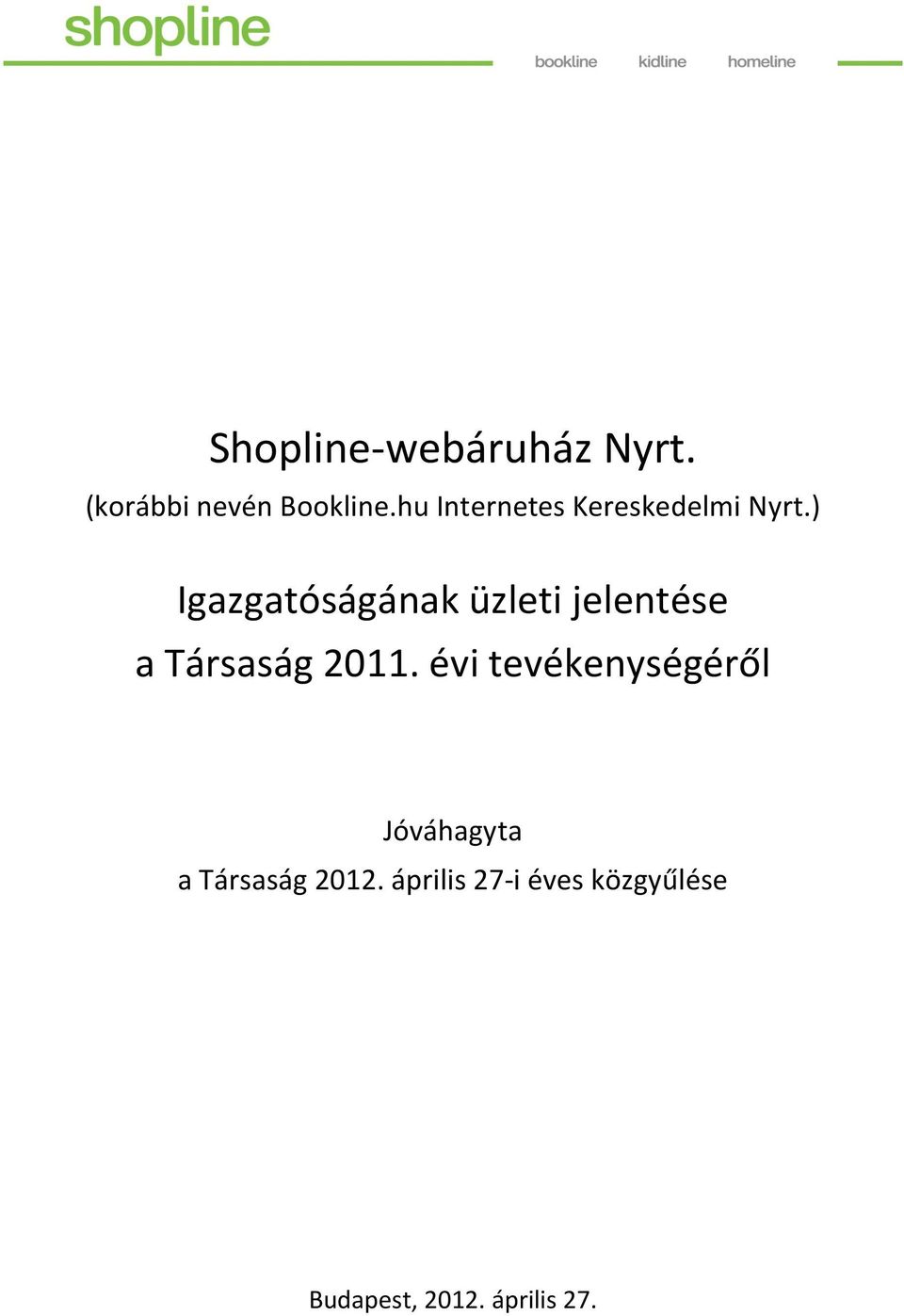 ) Igazgatóságának üzleti jelentése a Társaság 2011.