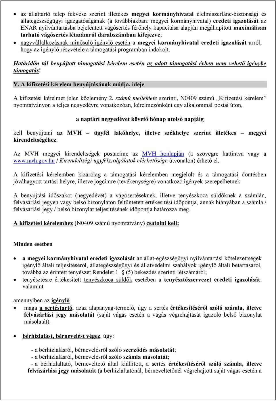 kormányhivatal eredeti igazolását arról, hogy az igénylő részvétele a támogatási programban indokolt.