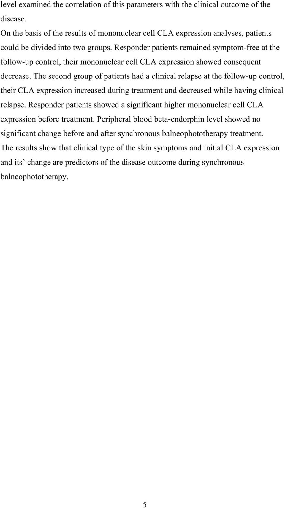 Responder patients remained symptom-free at the follow-up control, their mononuclear cell CLA expression showed consequent decrease.