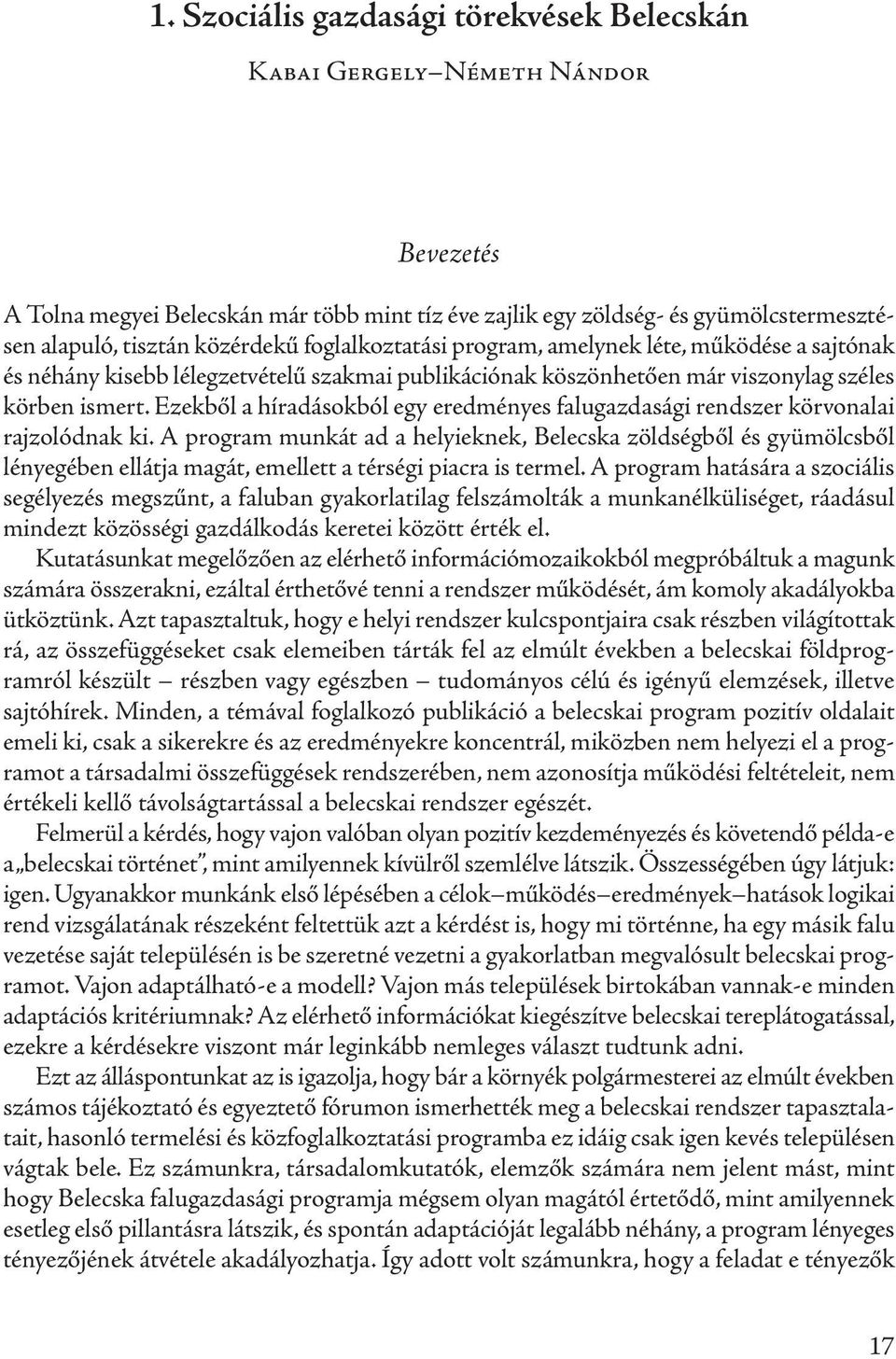 Ezekből a híradásokból egy eredményes falugazdasági rendszer körvonalai rajzolódnak ki.