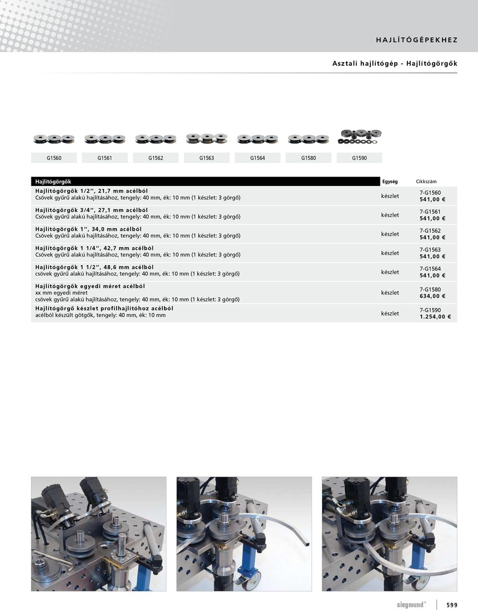 40 mm, ék: 10 mm (1 : 3 görgő) Hajlítógörgők 1 1/4, 42,7 mm acélból Csövek gyűrű alakú hajlításához, tengely: 40 mm, ék: 10 mm (1 : 3 görgő) Hajlítógörgők 1 1/2, 48,6 mm acélból csövek gyűrű alakú