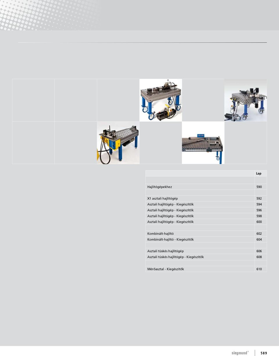hajlítógép - Kiegészítők 600 Kombinált-hajlító 602 Kombinált-hajlító - Kiegészítők 604