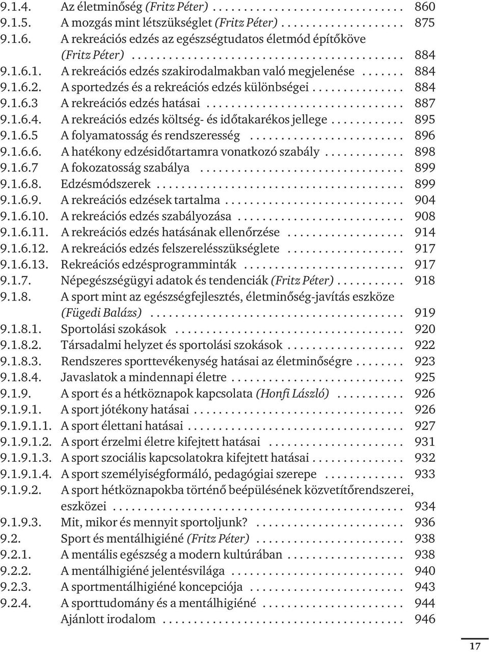 ............................... 887 9.1.6.4. A rek re á ci ós edzés költ ség- és idô ta ka ré kos jel le ge............ 895 9.1.6.5 A fo lya ma tos ság és rend sze res ség......................... 896 9.