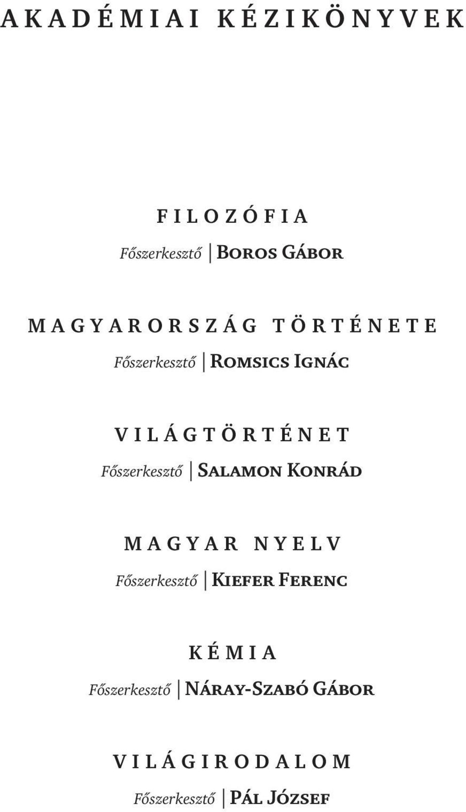 Fôszerkesztô Salamon Konrád MAGYAR NYELV Fôszerkesztô Kiefer