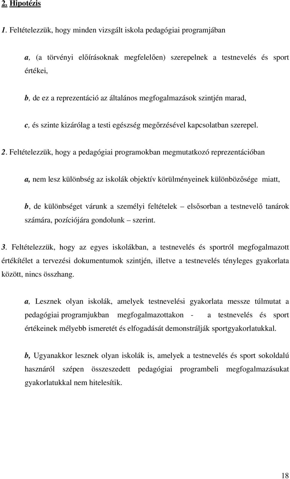 megfogalmazások szintjén marad, c, és szinte kizárólag a testi egészség megőrzésével kapcsolatban szerepel. 2.