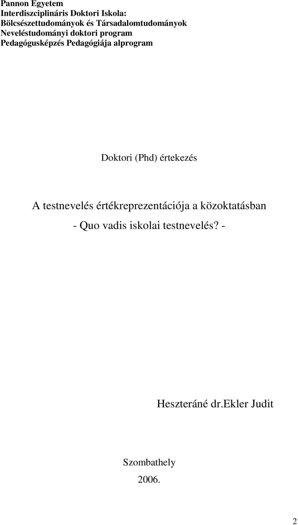 Pedagógiája alprogram Doktori (Phd) értekezés A testnevelés értékreprezentációja