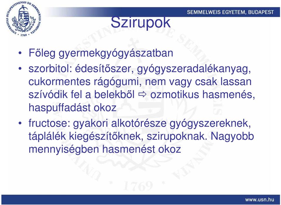 fel a belekbıl ozmotikus hasmenés, haspuffadást okoz fructose: gyakori