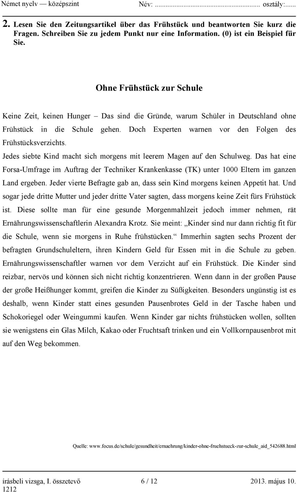 Jedes siebte Kind macht sich morgens mit leerem Magen auf den Schulweg. Das hat eine Forsa-Umfrage im Auftrag der Techniker Krankenkasse (TK) unter 1000 Eltern im ganzen Land ergeben.