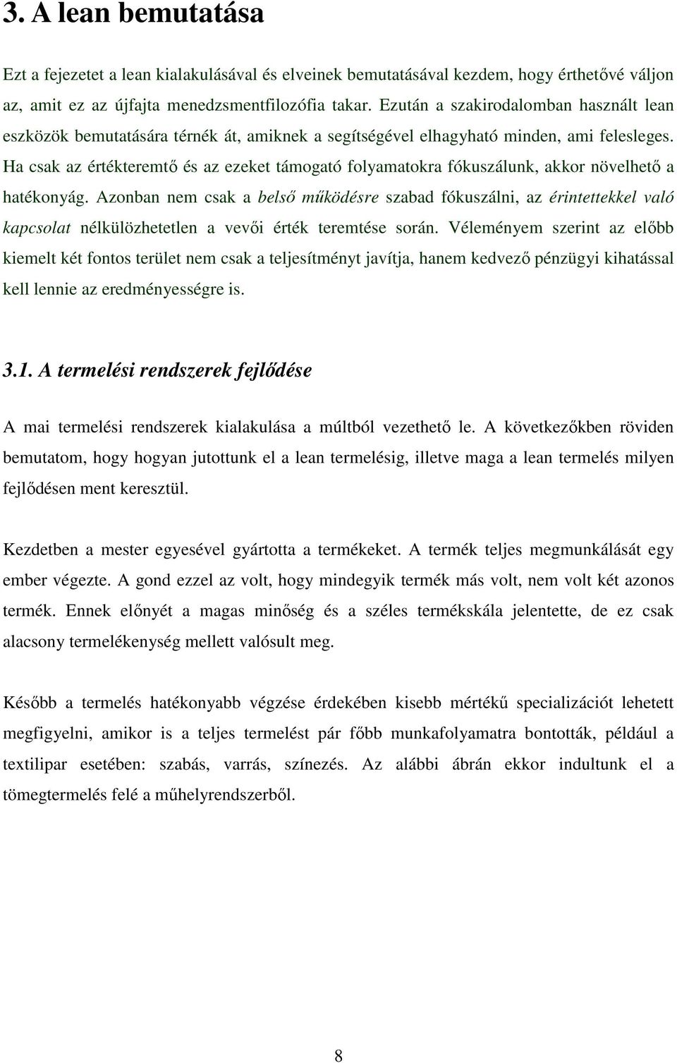 Ha csak az értékteremtő és az ezeket támogató folyamatokra fókuszálunk, akkor növelhető a hatékonyág.