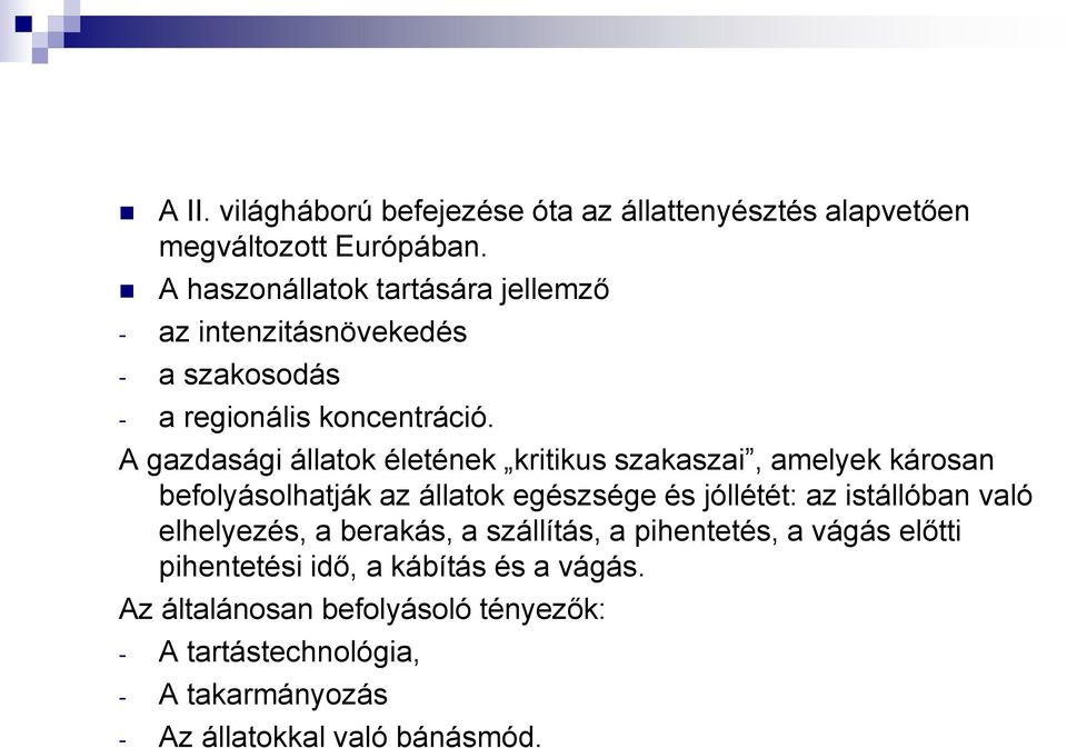 A gazdasági állatok életének kritikus szakaszai, amelyek károsan befolyásolhatják az állatok egészsége és jóllétét: az istállóban való