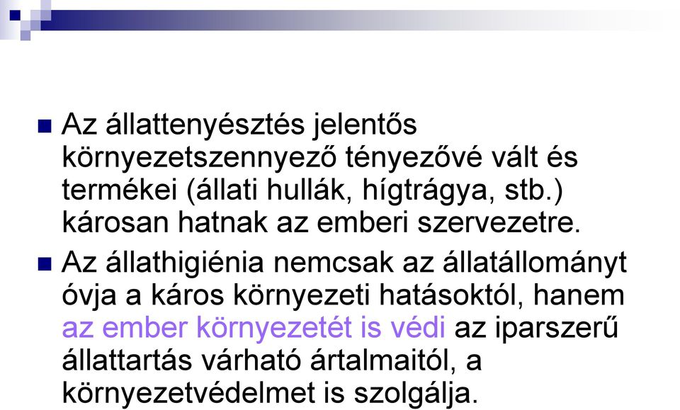 Az állathigiénia nemcsak az állatállományt óvja a káros környezeti hatásoktól, hanem