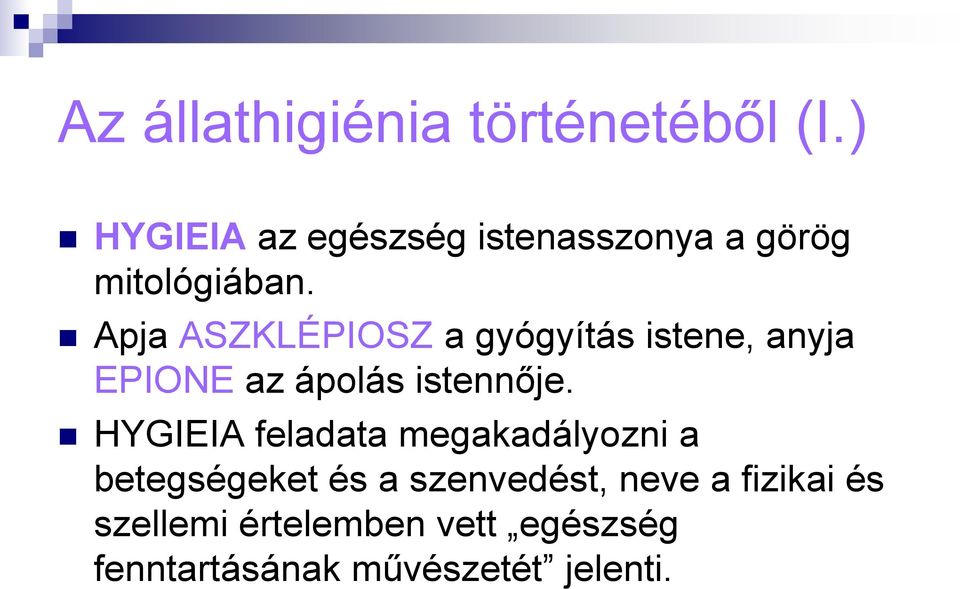 Apja ASZKLÉPIOSZ a gyógyítás istene, anyja EPIONE az ápolás istennője.