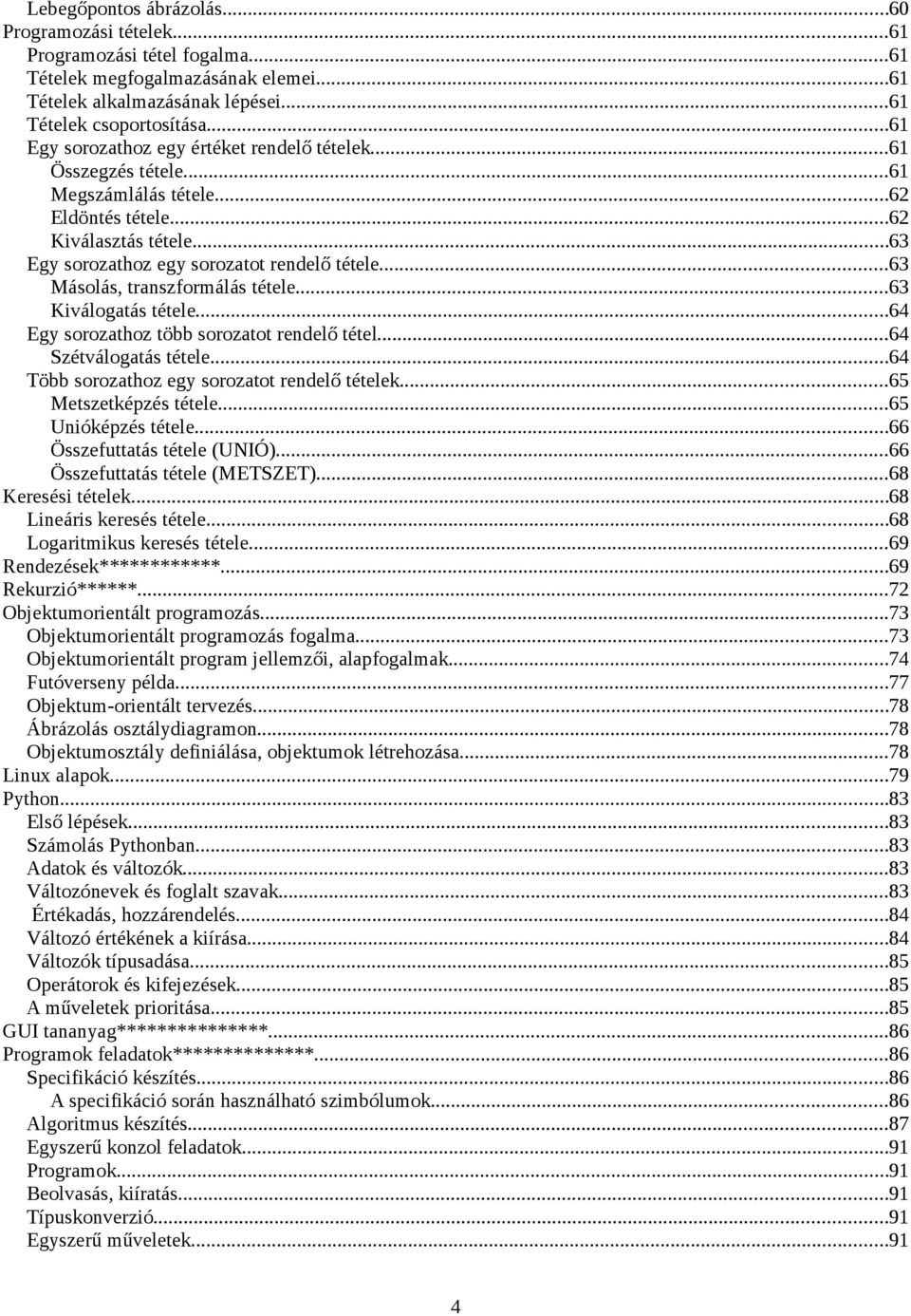 ..63 Másolás, transzformálás tétele...63 Kiválogatás tétele...64 Egy sorozathoz több sorozatot rendelő tétel...64 Szétválogatás tétele...64 Több sorozathoz egy sorozatot rendelő tételek.