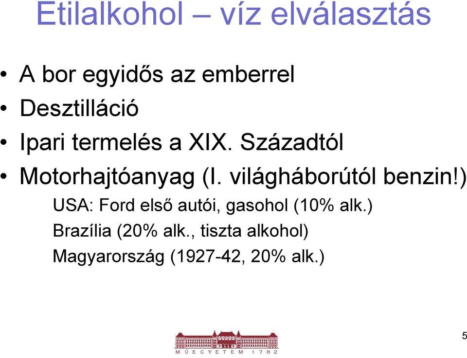 világháborútól benzin!) USA: Ford első autói, gasohol (10% alk.