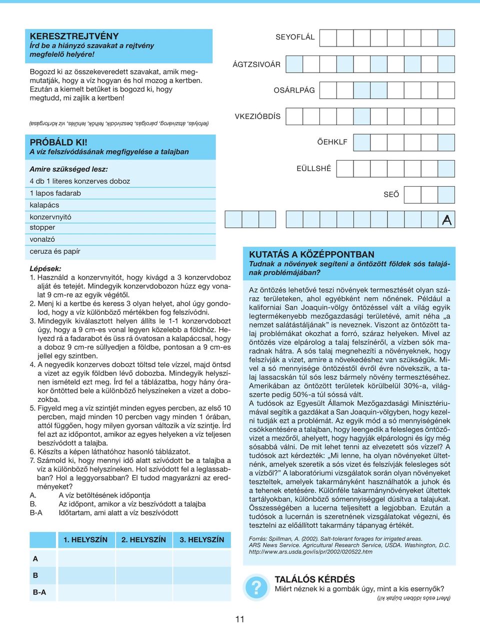 (lefolyás, átszivárog, párolgás, beszívódik, felhôk, lehûlés, víz körforgása) SEYOFLÁL ÁGTZSIVOÁR OSÁRLPÁG VKEZIÓBDÍS PRÓBÁLD KI!