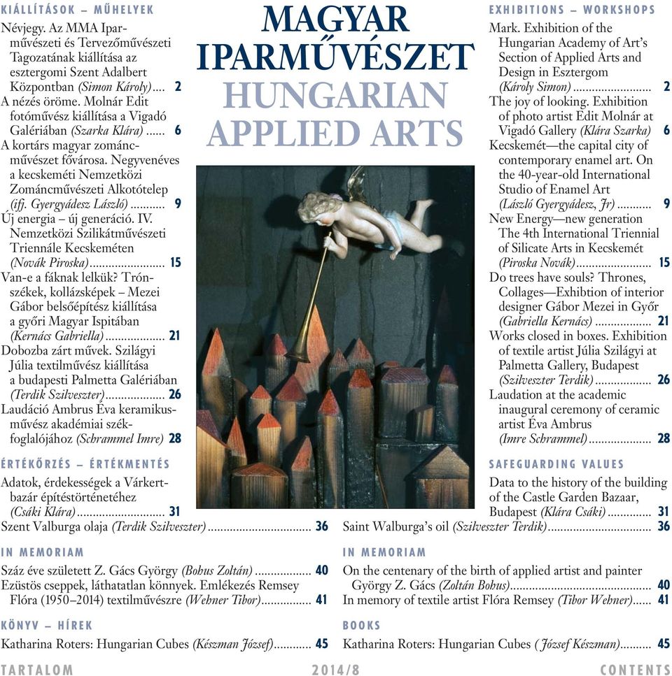 Gyergyádesz László)... 9 Új energia új generáció. IV. Nemzetközi Szilikát mûvészeti Triennále Kecskeméten (Novák Piroska)... 15 Van-e a fáknak lelkük?