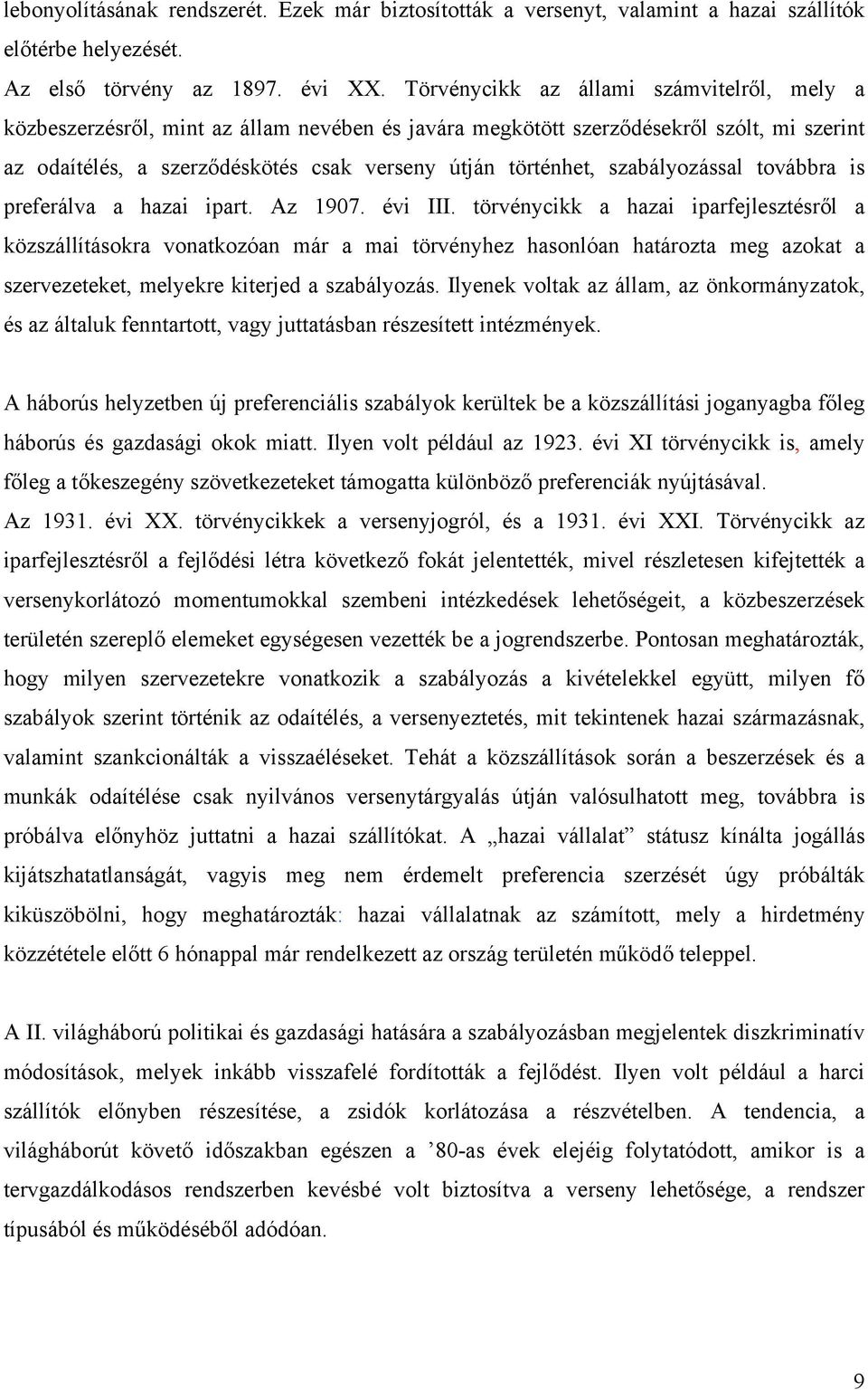 szabályozással továbbra is preferálva a hazai ipart. Az 1907. évi III.